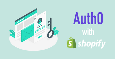 ShopifyとAuth0を統合。安全な認証プロセスとセキュリティーを強化。導入手順も解説します！