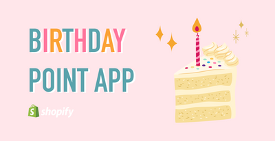 HAPPY BIRTHDAY!!  Shopifyで誕生日ポイントの効果的な活用方法