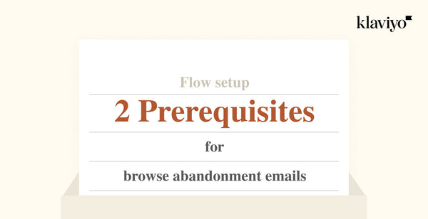 【フロー構築】Klaviyoで「ブラウザ落ちメール」の設定に必要な事前知識について