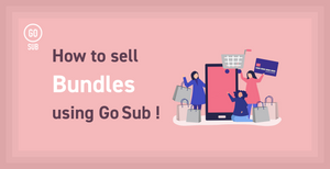 【バンドル サブスク】まとめ買いがお得！Go SubのサブスクリプションBOXをバンドルとして販売する方法