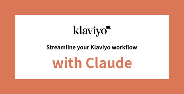 【Claude × Klaviyo連携】Claudeを使ってKlaviyoの作業効率を上げる方法