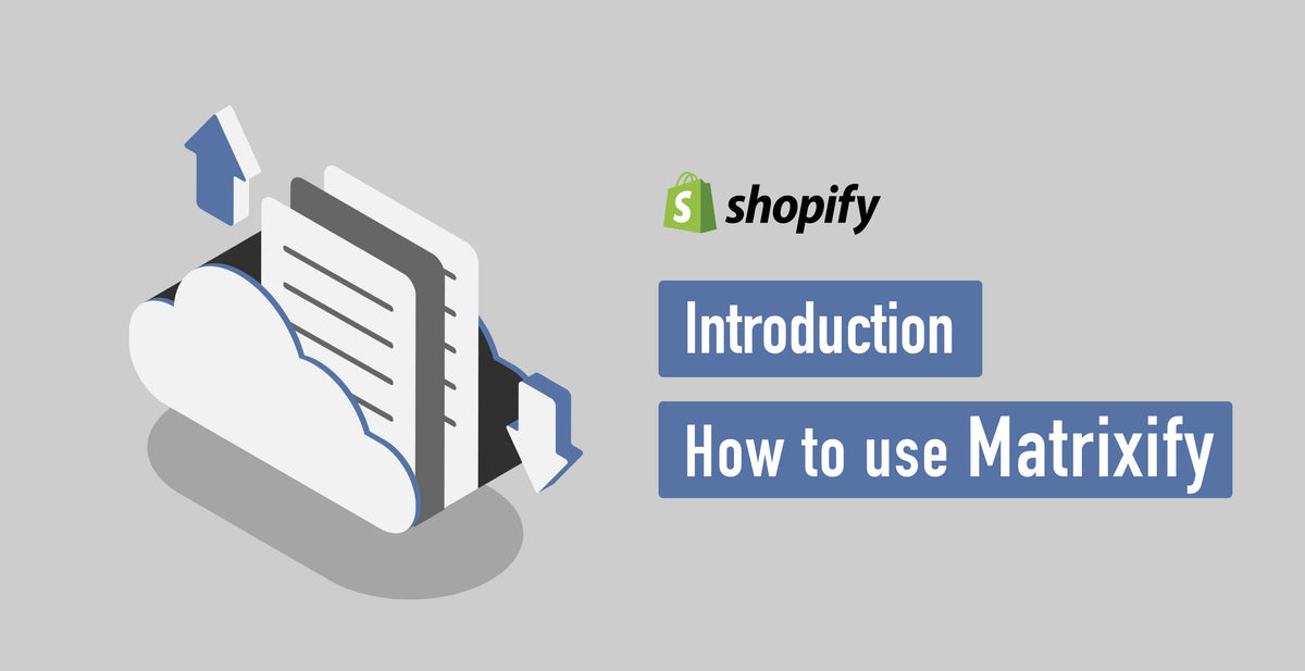 Shopifyデータのインポート・エクスポートを簡単に！Matrixifyの使い方 – 株式会社GO RIDE | Shopify Plus ...