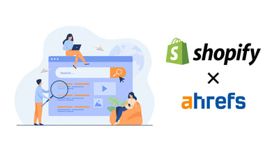 Ahrefs × Shopifyを活用したSEO戦略を解説!