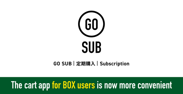 【事前連絡：BOX利用時のカートアプリが便利に】GO SUB | 定期購入 | Subscription アップデート