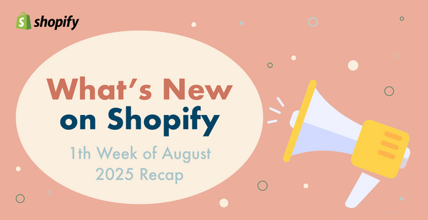 Shopifyアップデートまとめ【8月第1週】