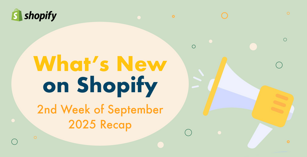 Shopifyアップデートまとめ【9月第2週】