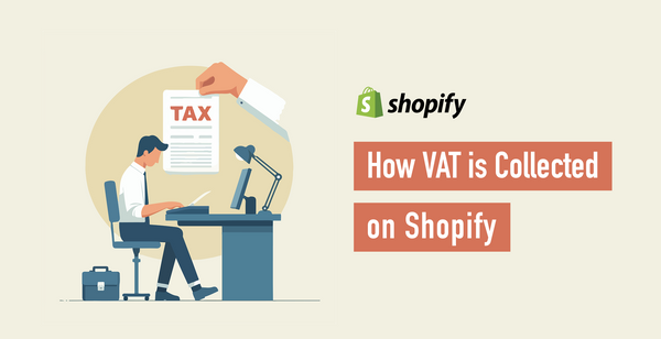 About the VAT collection system for selling to the UK with Shopify